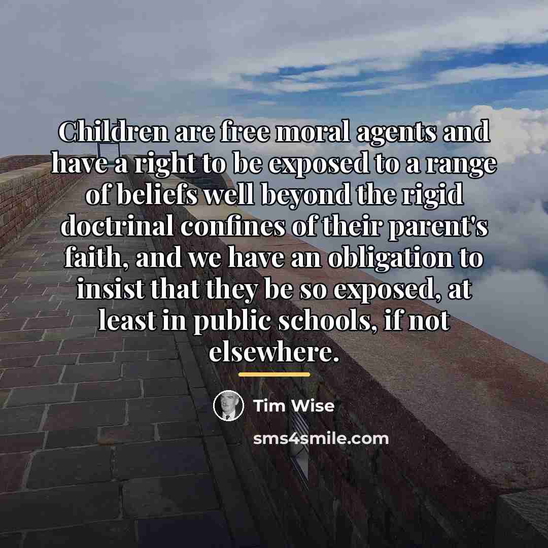 “Children are free moral agents and have a right to…” quote by Tim Wise