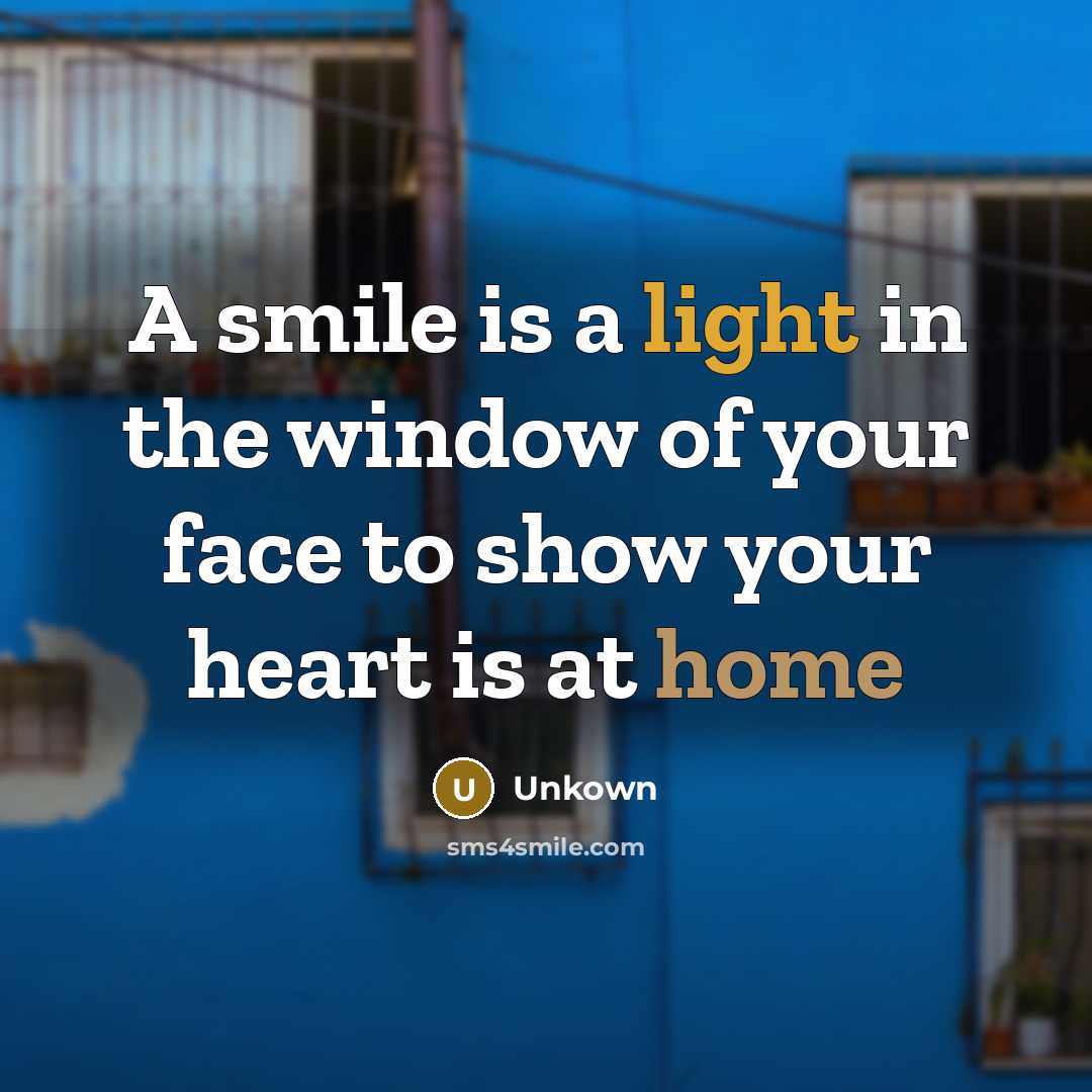 “A smile is a light in the window of your…” quote by Unkown