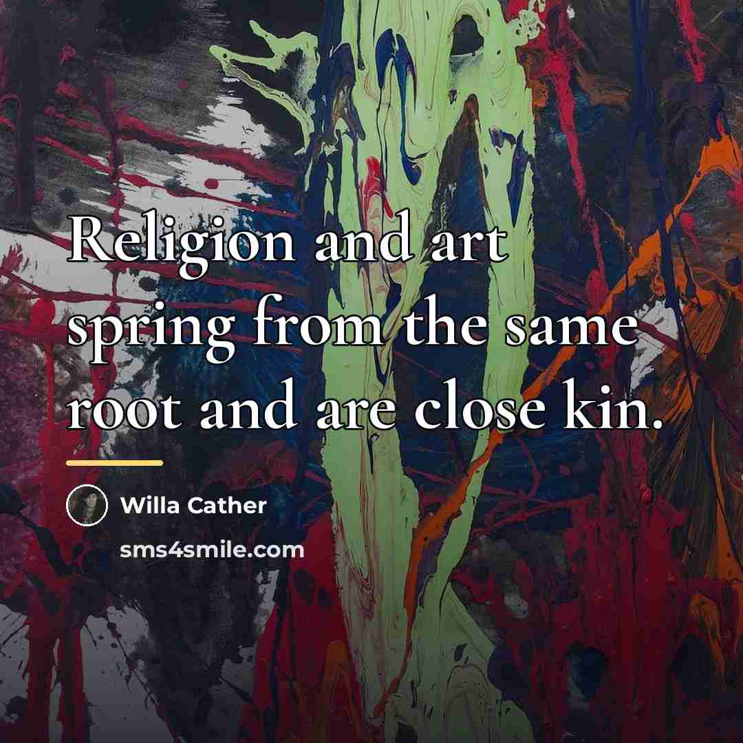 “Religion and art spring from the same root and are…” quote by Willa Cather