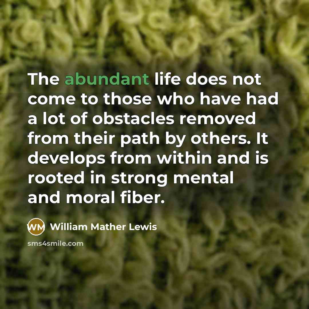 “The abundant life does not come to those who have…” quote by William Mather Lewis