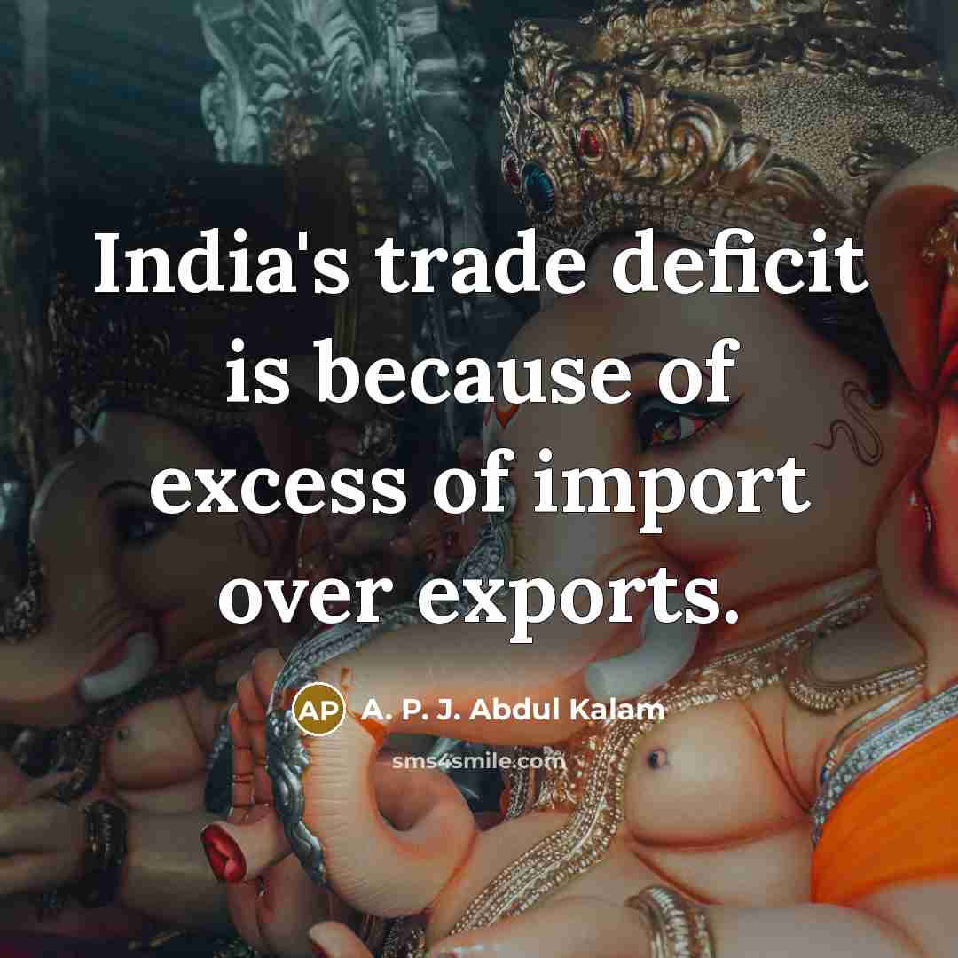 “India's trade deficit is because of excess of import over…” quote by A. P. J. Abdul Kalam