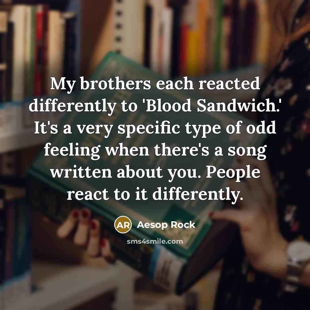 “My brothers each reacted differently to 'Blood Sandwich.' It's a…” quote by Aesop Rock