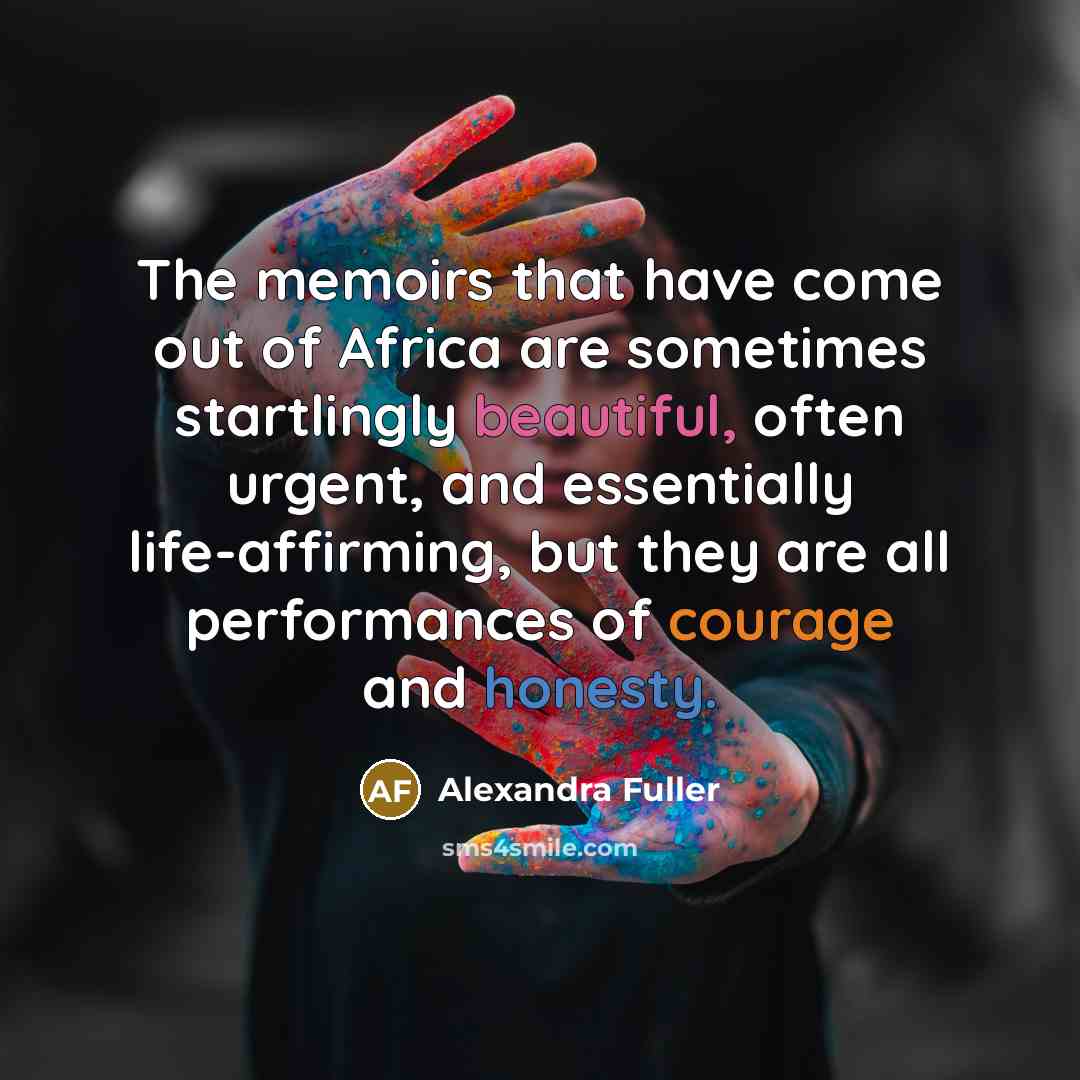 “The memoirs that have come out of Africa are sometimes…” quote by Alexandra Fuller