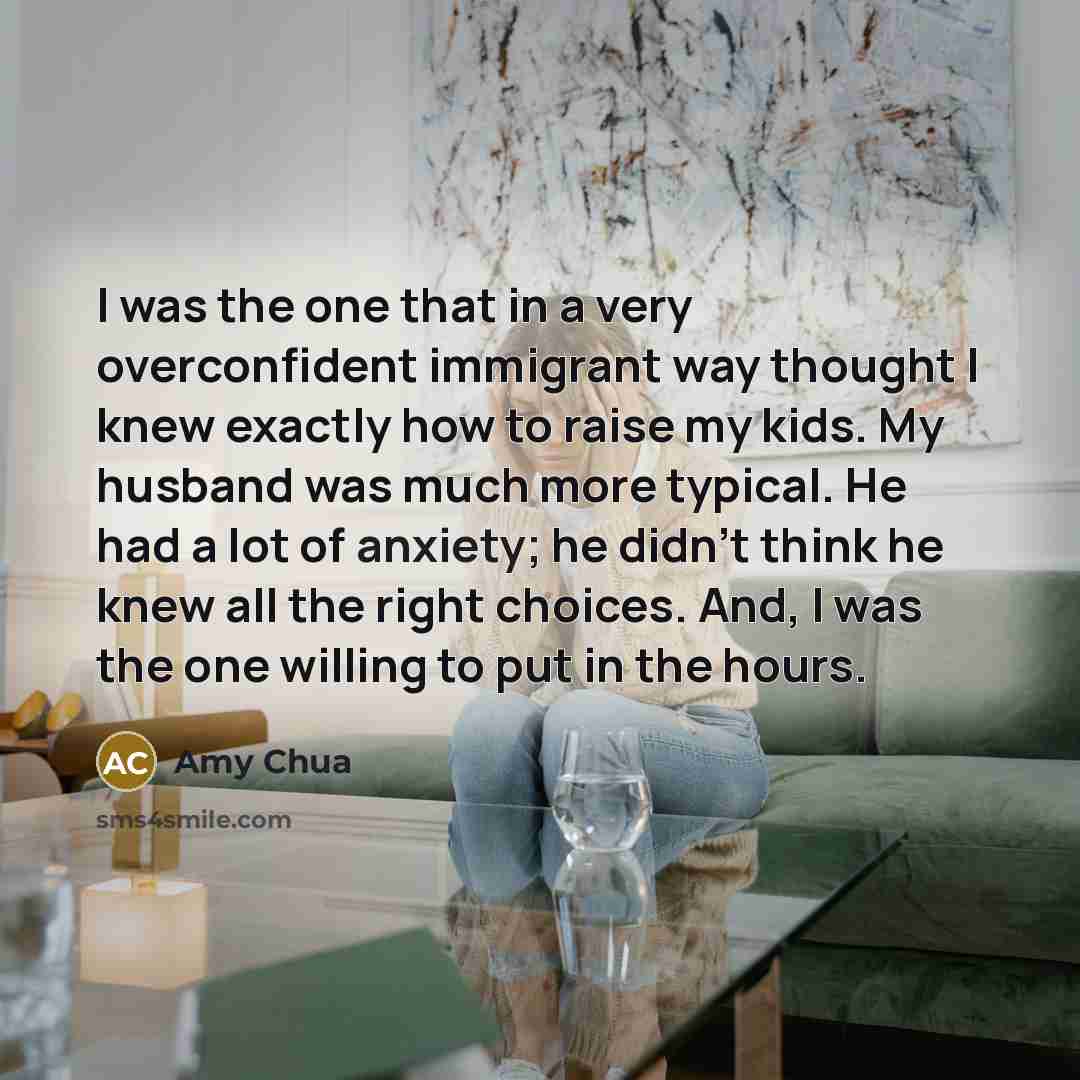 “I was the one that in a very overconfident immigrant…” quote by Amy Chua
