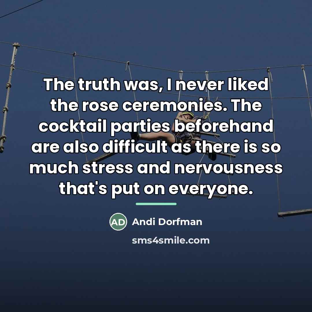 “The truth was, I never liked the rose ceremonies. The…” quote by Andi Dorfman