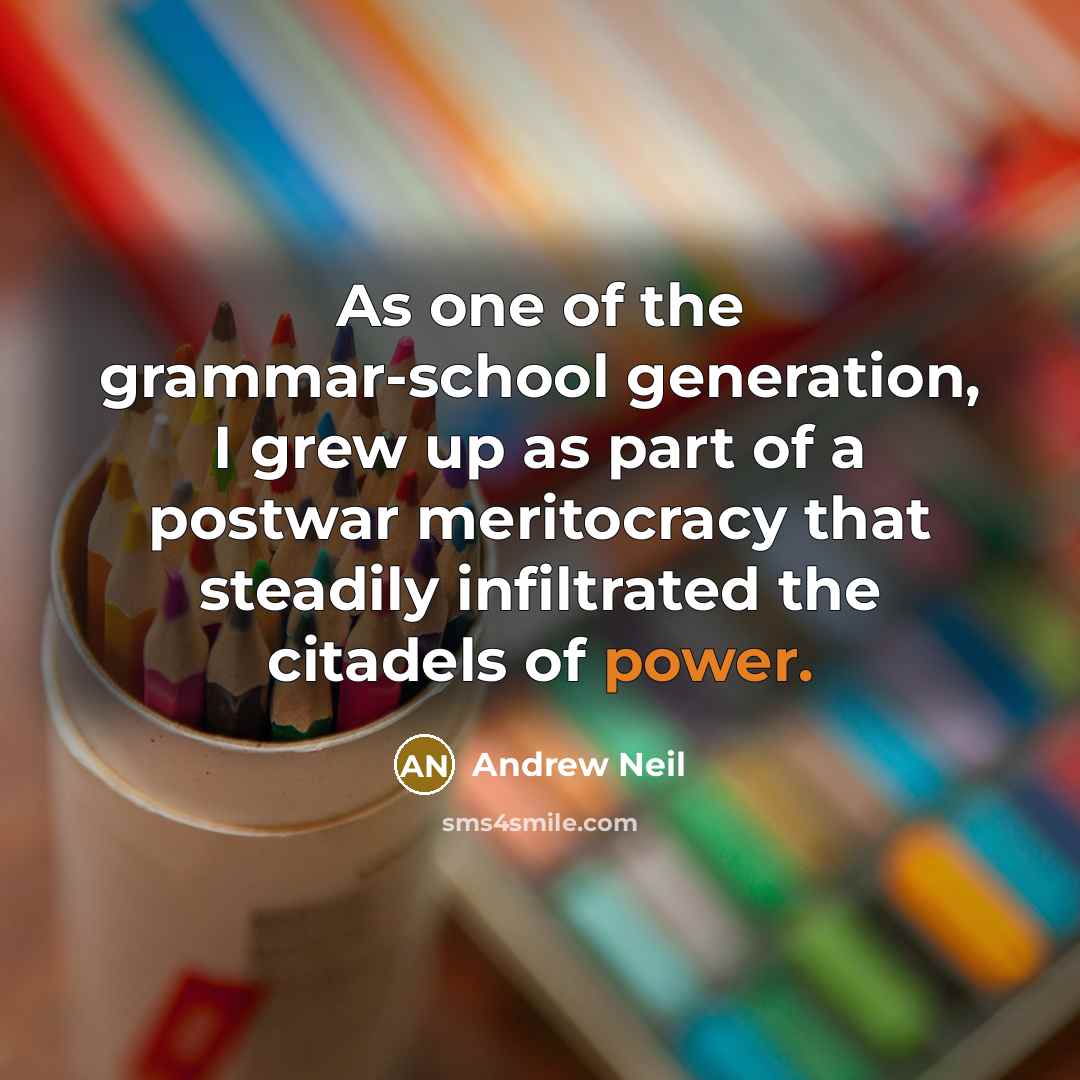 “As one of the grammar-school generation, I grew up as…” quote by Andrew Neil