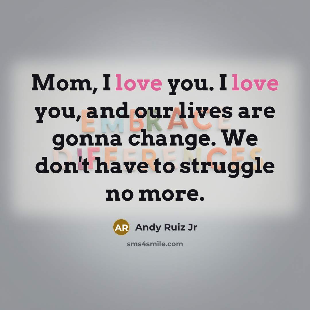 “Mom, I love you. I love you, and our lives…” quote by Andy Ruiz Jr