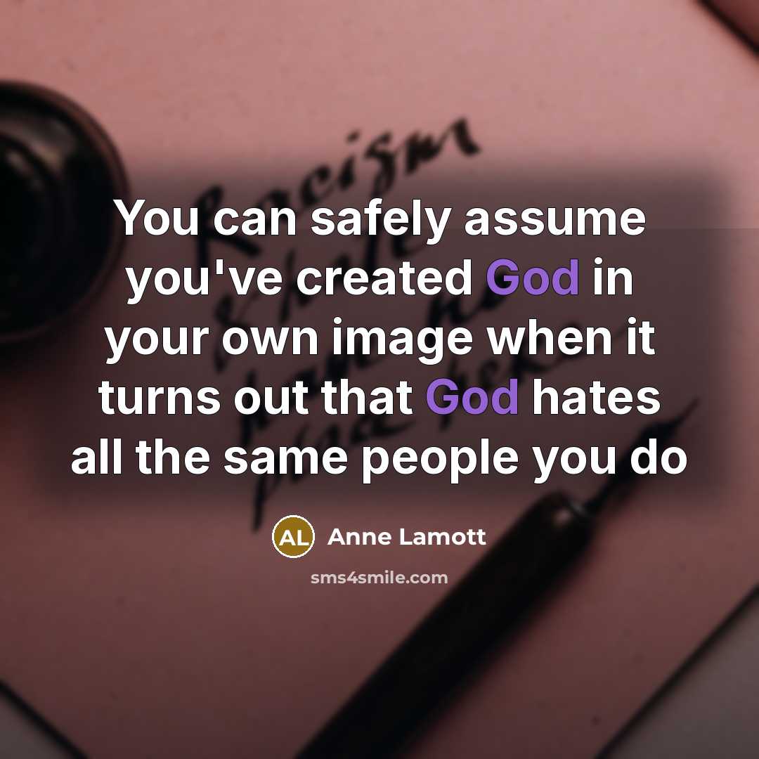 “You can safely assume you've created God in your own…” quote by Anne Lamott