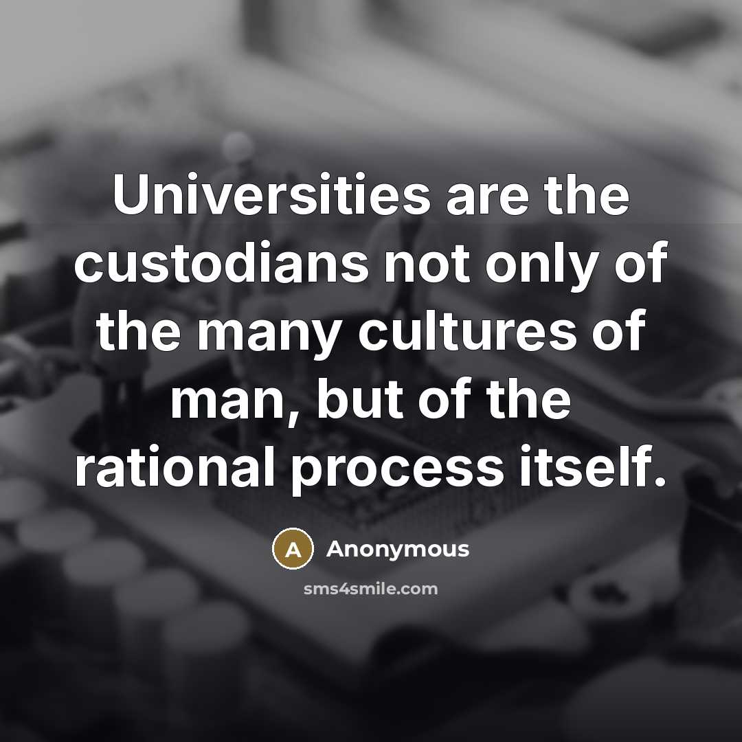 “Universities are the custodians not only of the many cultures…” quote by Anonymous