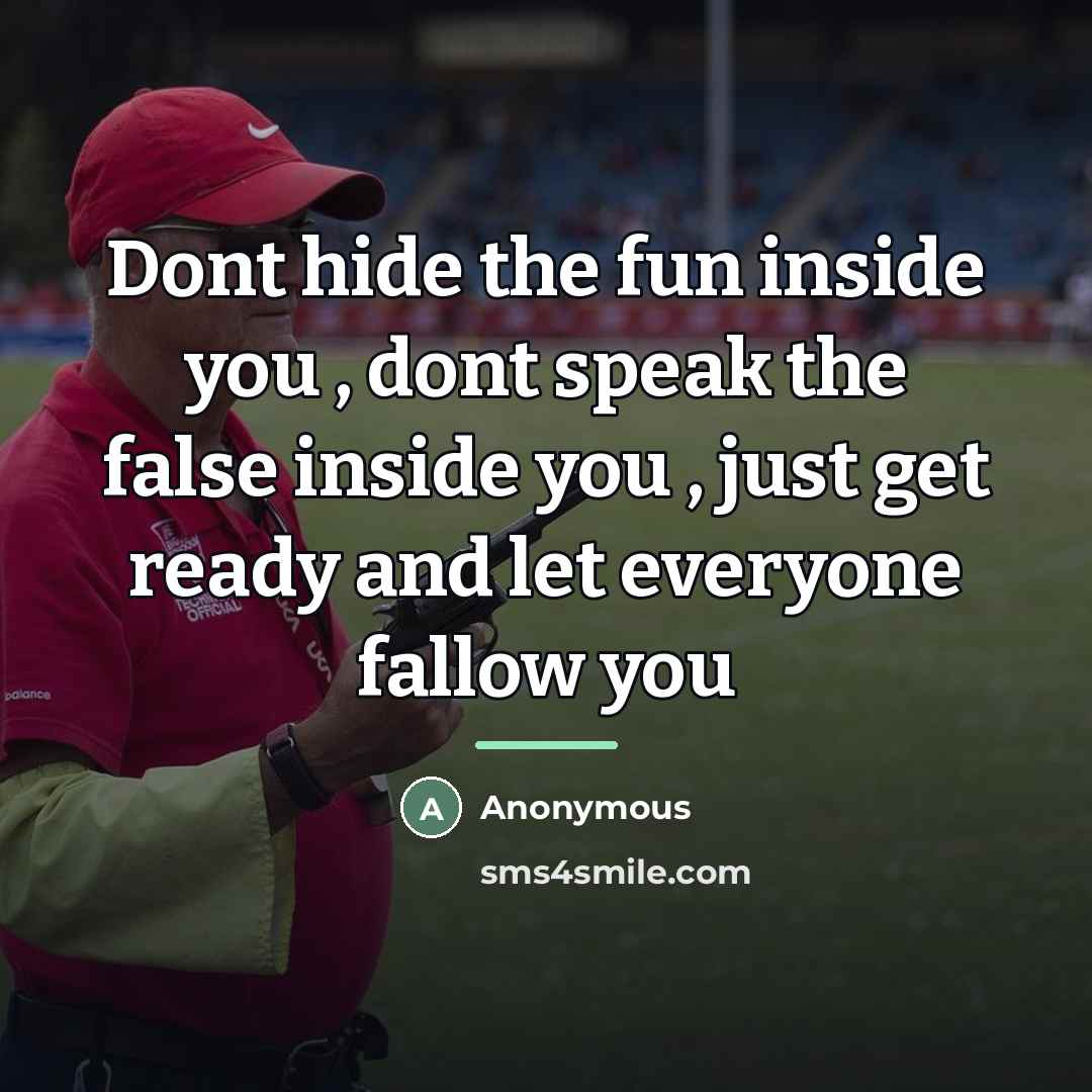 “Dont hide the fun inside you , dont speak the…” quote by Anonymous