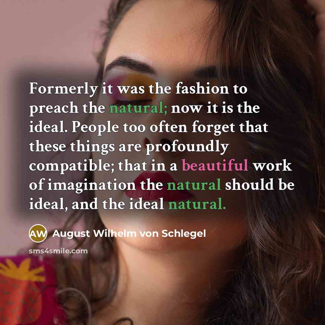 “Formerly it was the fashion to preach the natural; now…” quote by August Wilhelm von Schlegel