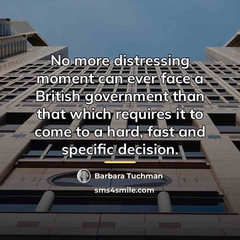 “No more distressing moment can ever face a British government…” quote by Barbara Tuchman