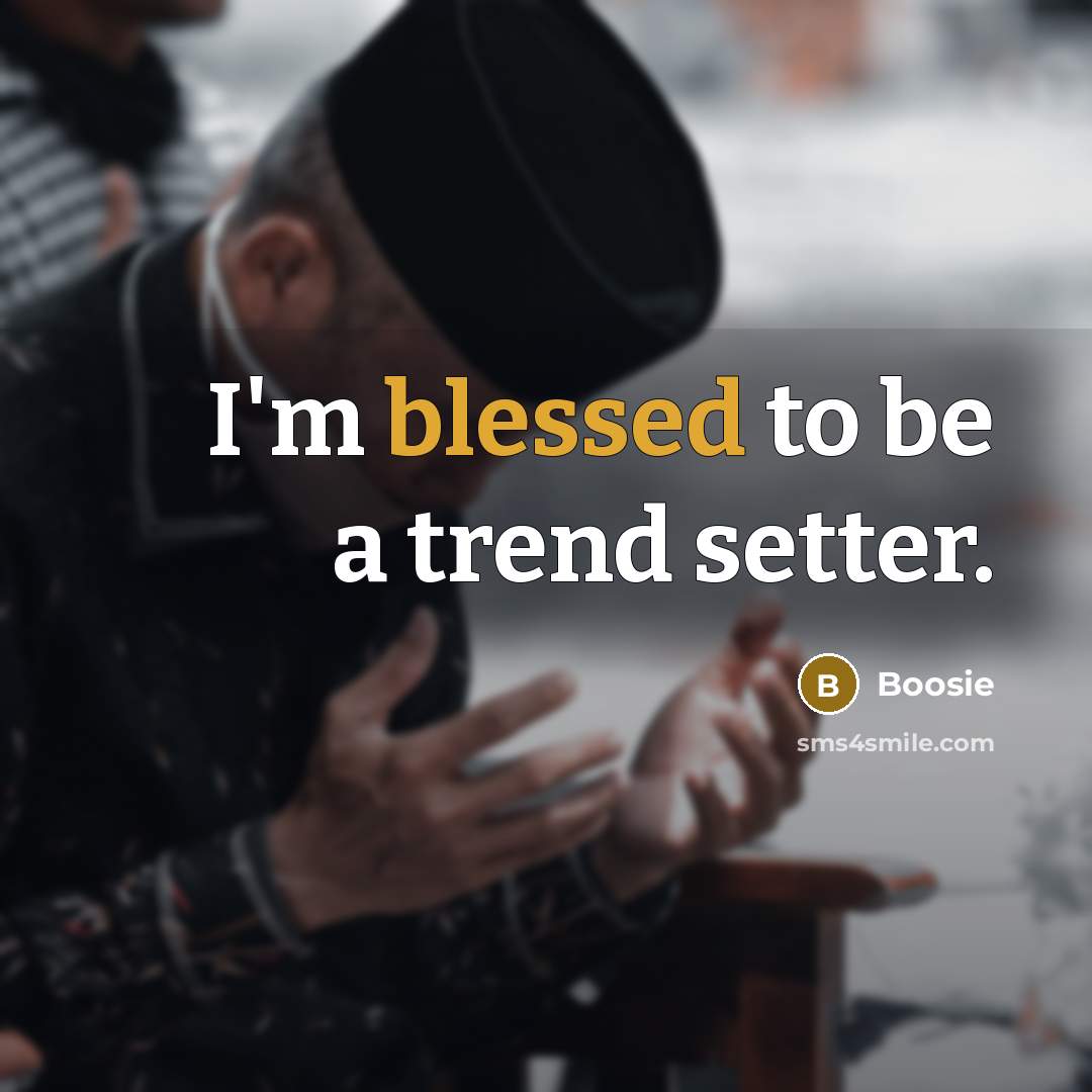 “I'm blessed to be a trend setter.…” quote by Boosie