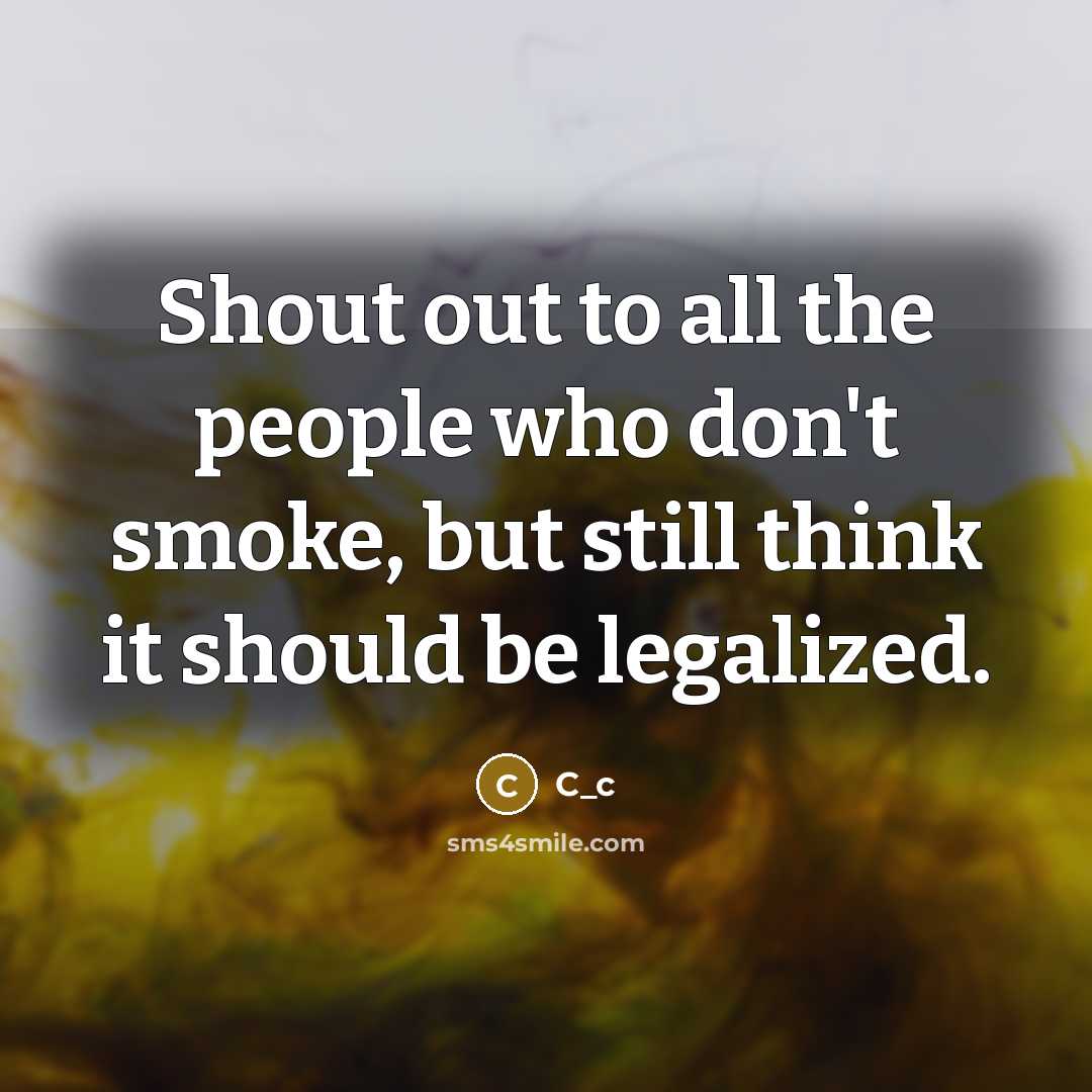 “Shout out to all the people who don't smoke, but…” quote by C_c