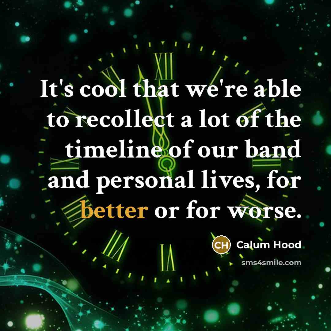 “It's cool that we're able to recollect a lot of…” quote by Calum Hood