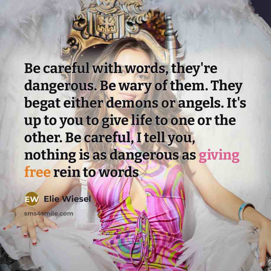 “Be careful with words, they're dangerous. Be wary of them.…” quote by Elie Wiesel