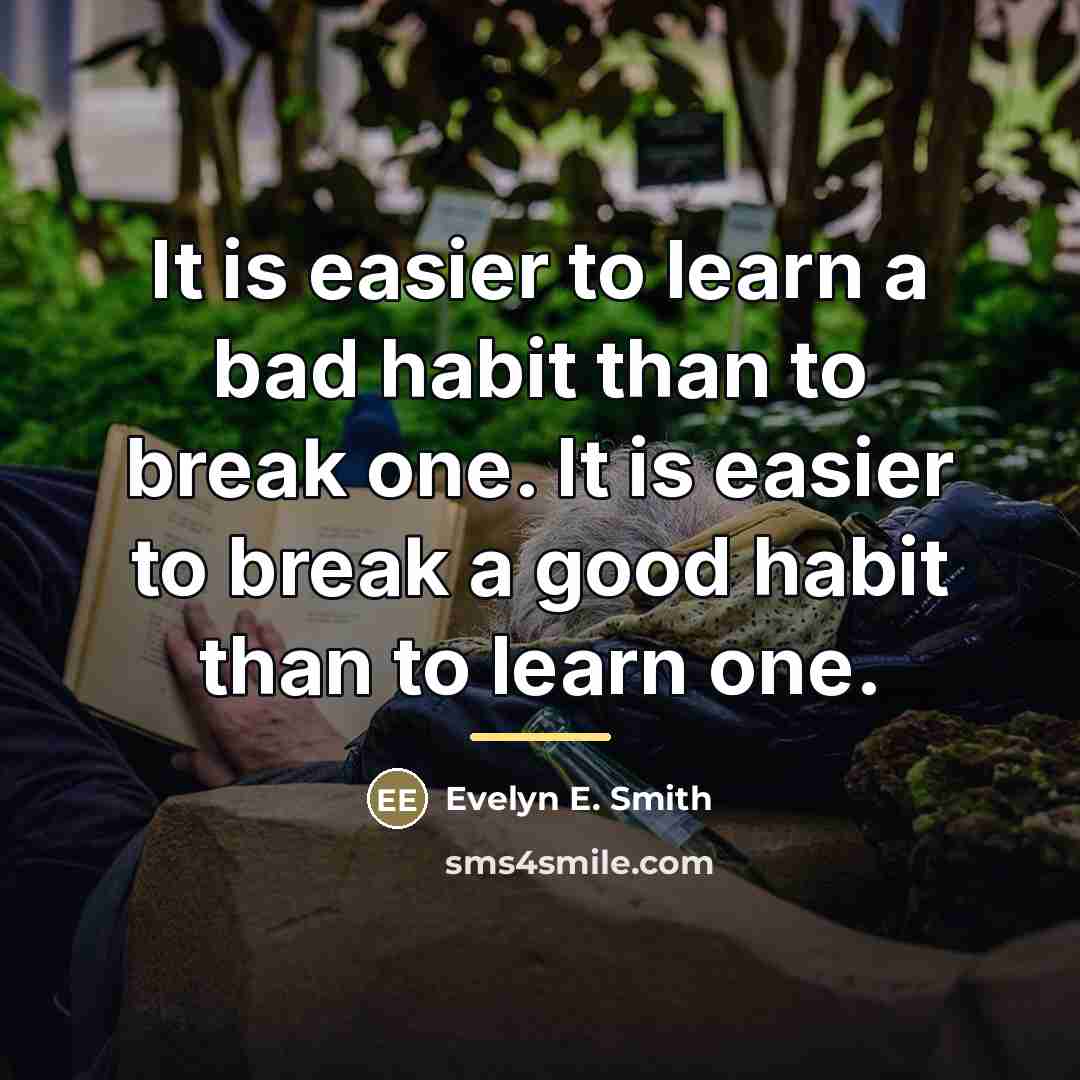 “It is easier to learn a bad habit than to…” quote by Evelyn E. Smith