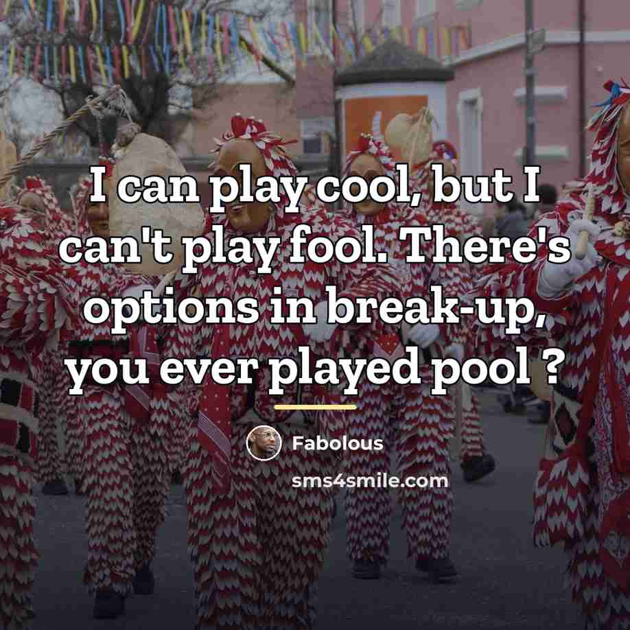 “I can play cool, but I can't play fool. There's…” quote by Fabolous