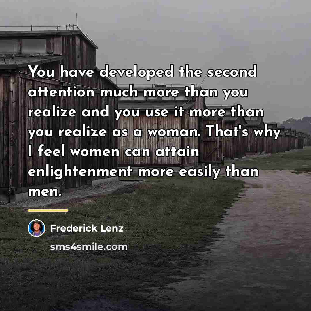 “You have developed the second attention much more than you…” quote by Frederick Lenz