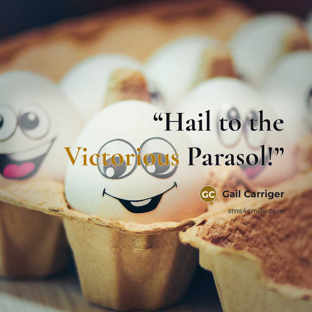 “Hail to the Victorious Parasol!” quote by Gail Carriger