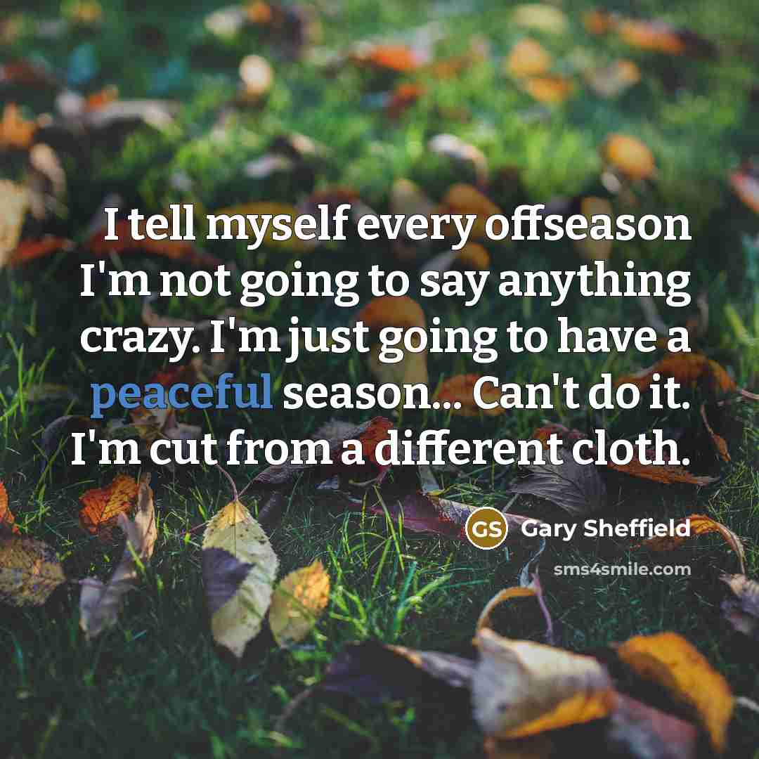 “I tell myself every offseason I'm not going to say…” quote by Gary Sheffield