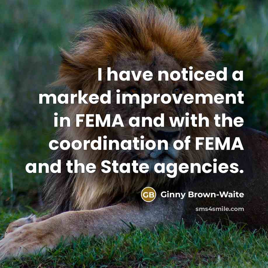 “I have noticed a marked improvement in FEMA and with…” quote by Ginny Brown-Waite