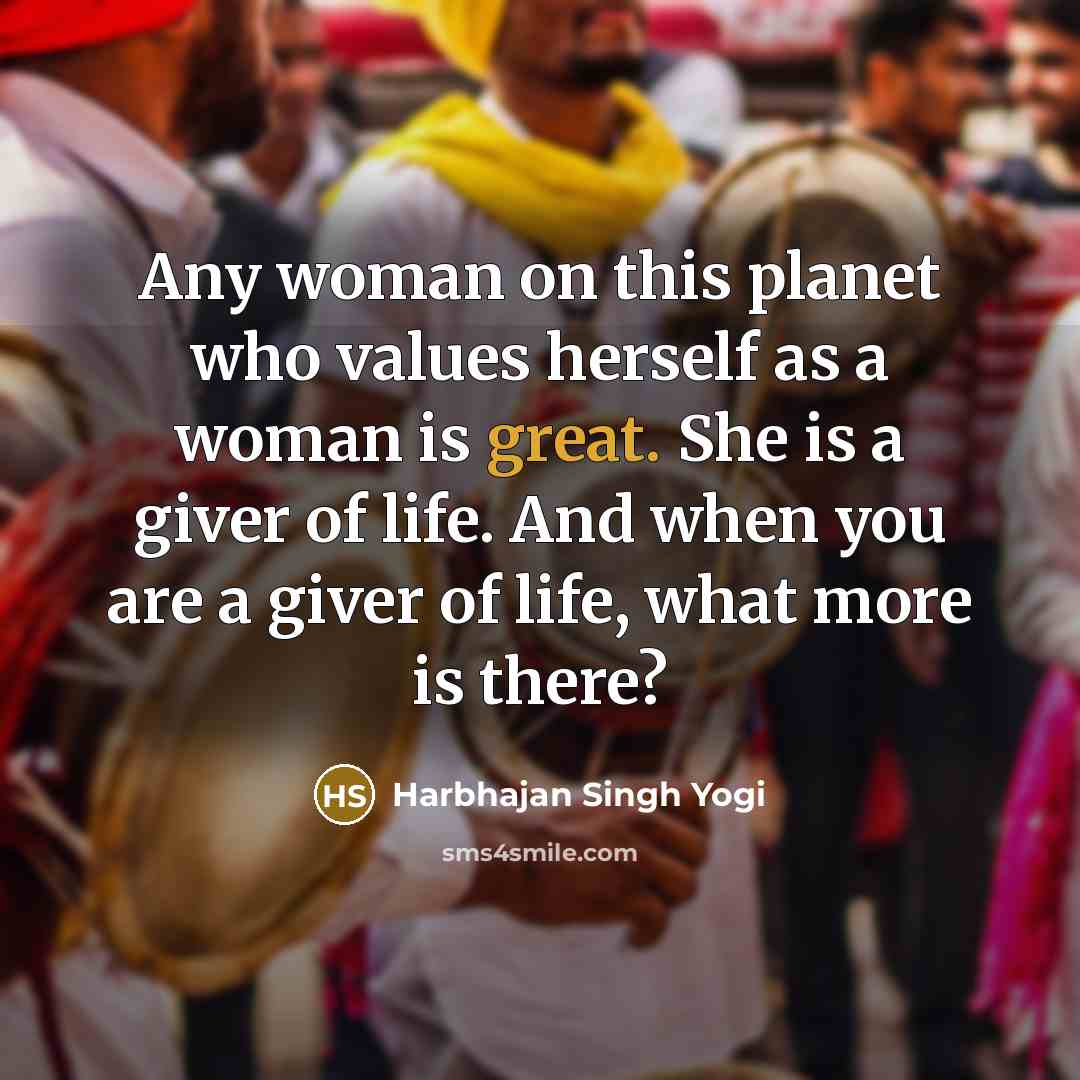 “Any woman on this planet who values herself as a…” quote by Harbhajan Singh Yogi