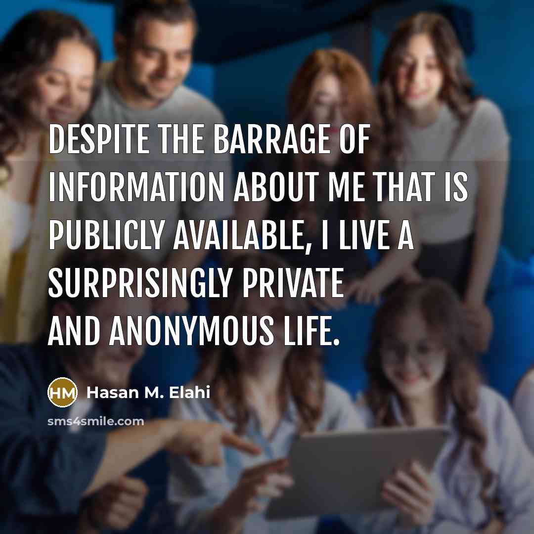 “Despite the barrage of information about me that is publicly…” quote by Hasan M. Elahi