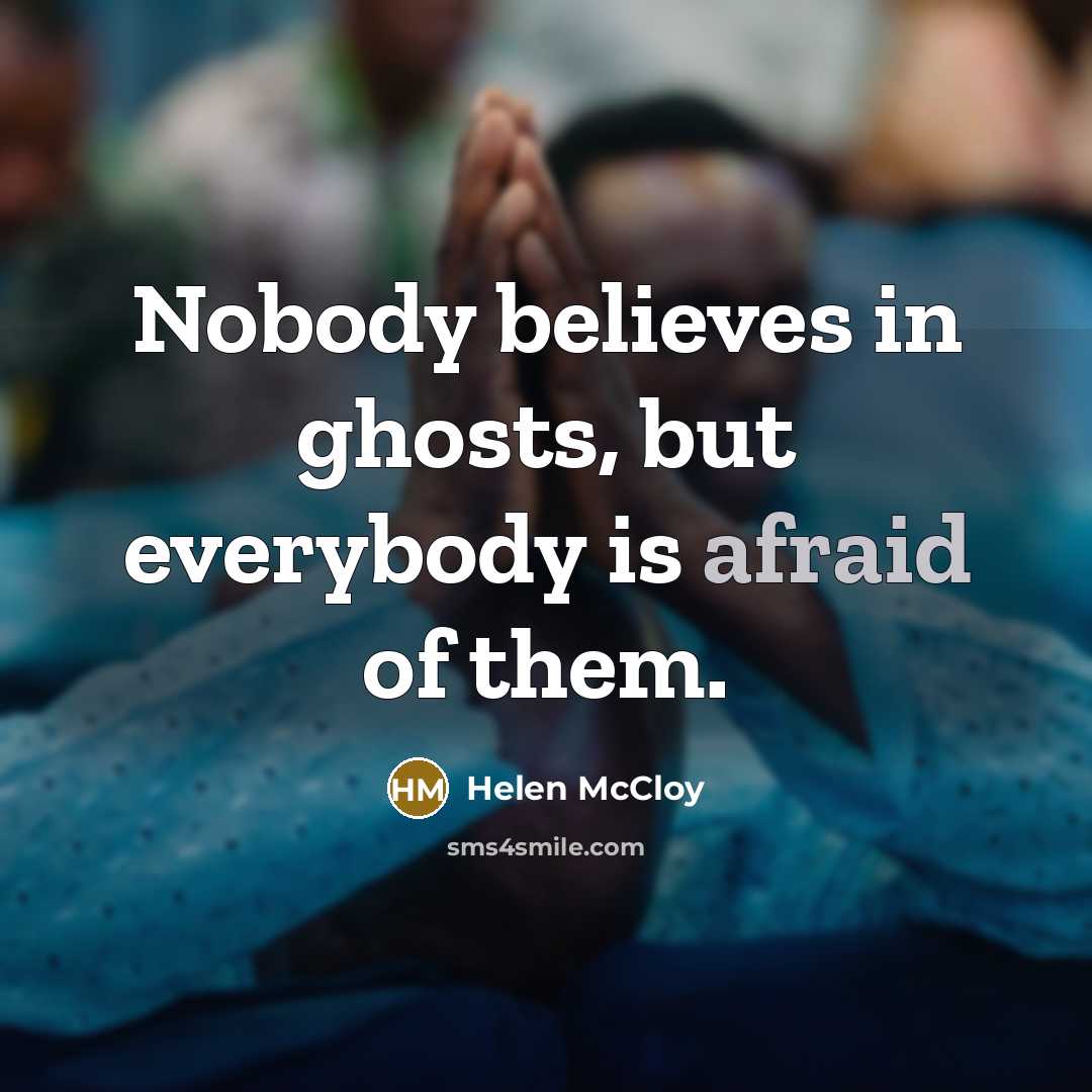 “Nobody believes in ghosts, but everybody is afraid of them.…” quote by Helen McCloy