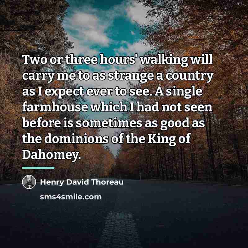 “Two or three hours' walking will carry me to as…” quote by Henry David Thoreau