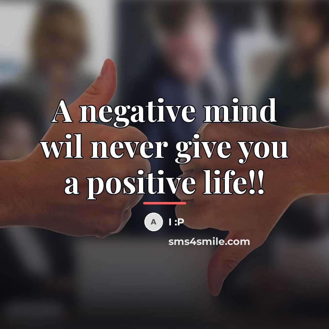 “A negative mind wil never give you a positive life!!…” quote by I :P