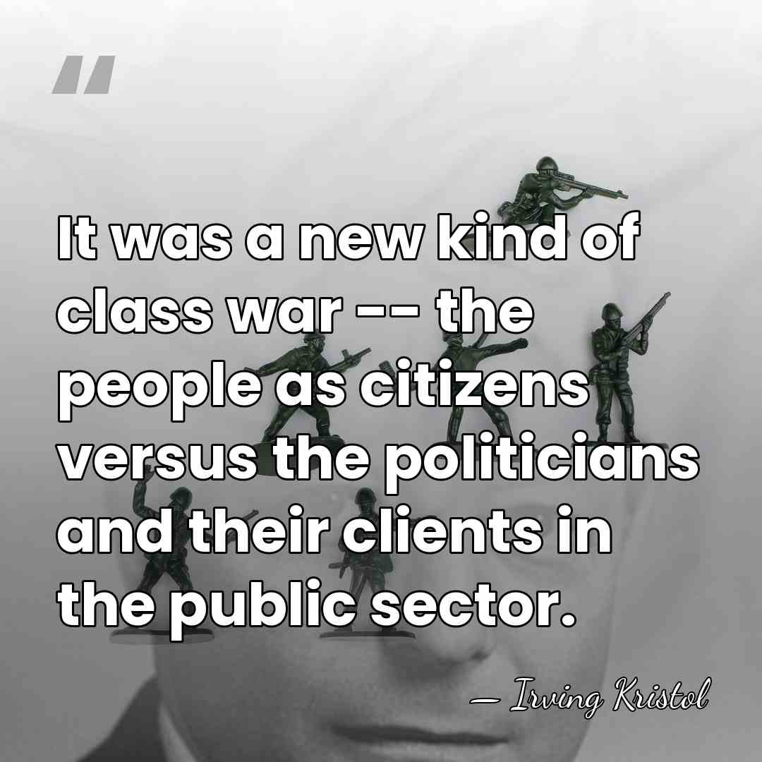 It was a new kind of class war -- the people as&hellip; - Irving Kristol