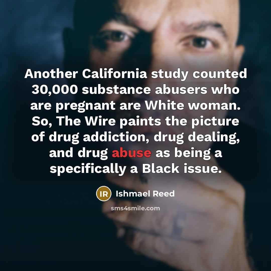 “Another California study counted 30,000 substance abusers who are pregnant…” quote by Ishmael Reed
