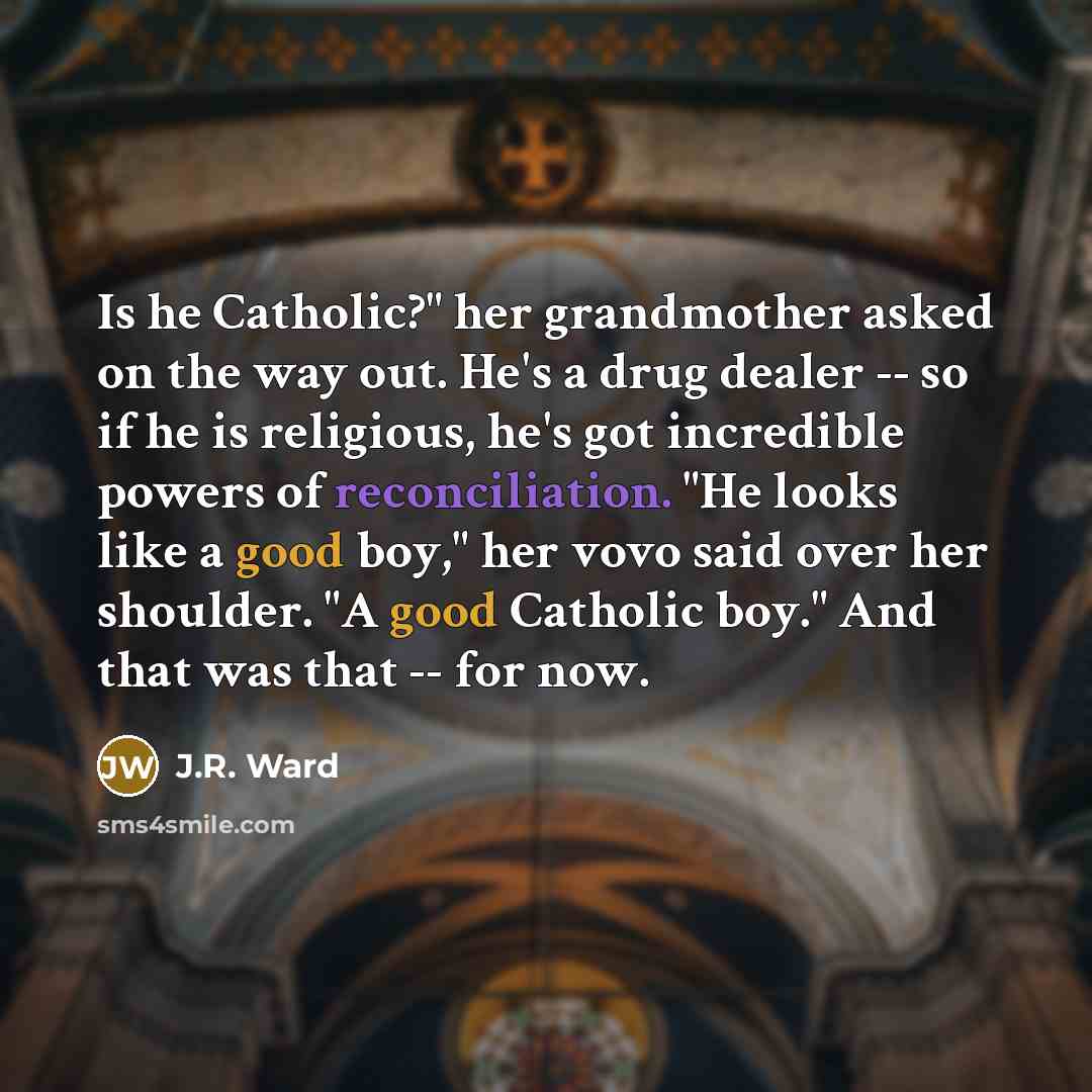 “Is he Catholic?" her grandmother asked on the way out.…” quote by J.R. Ward