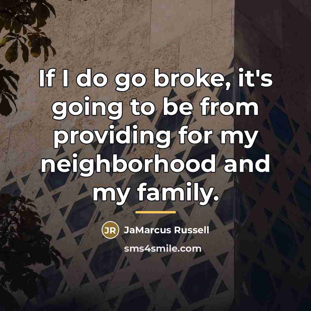 “If I do go broke, it's going to be from…” quote by JaMarcus Russell