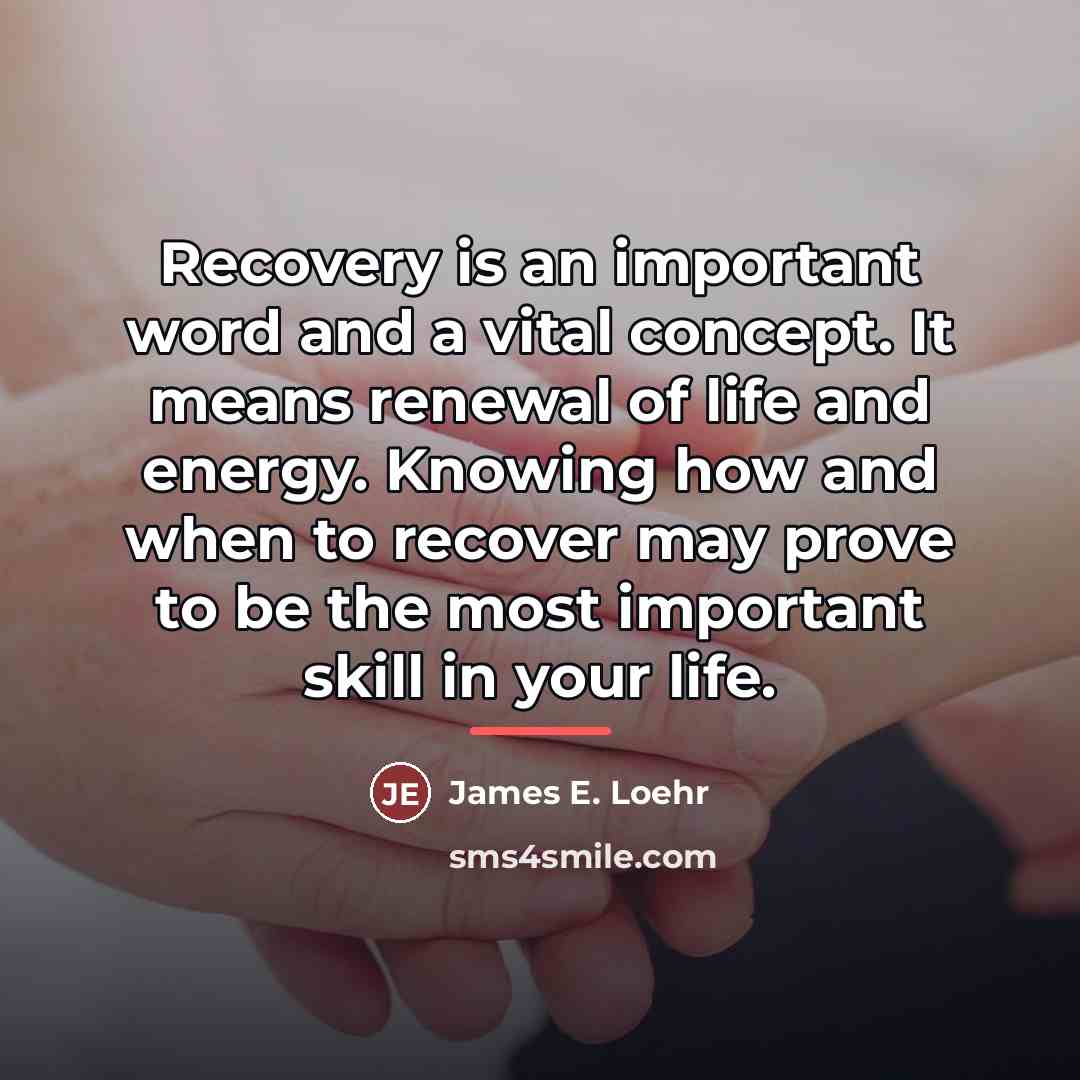 “Recovery is an important word and a vital concept. It…” quote by James E. Loehr