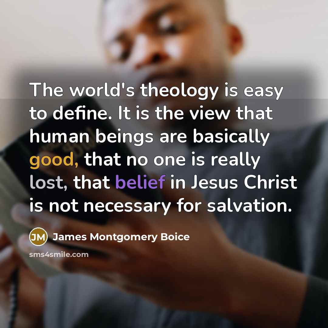 “The world's theology is easy to define. It is the…” quote by James Montgomery Boice