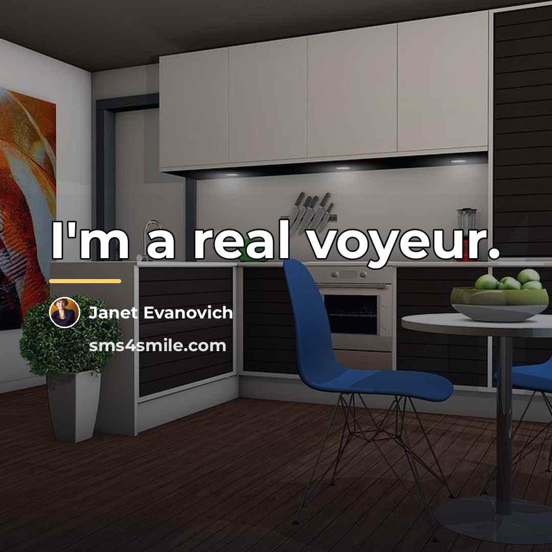 “I'm a real voyeur.…” quote by Janet Evanovich