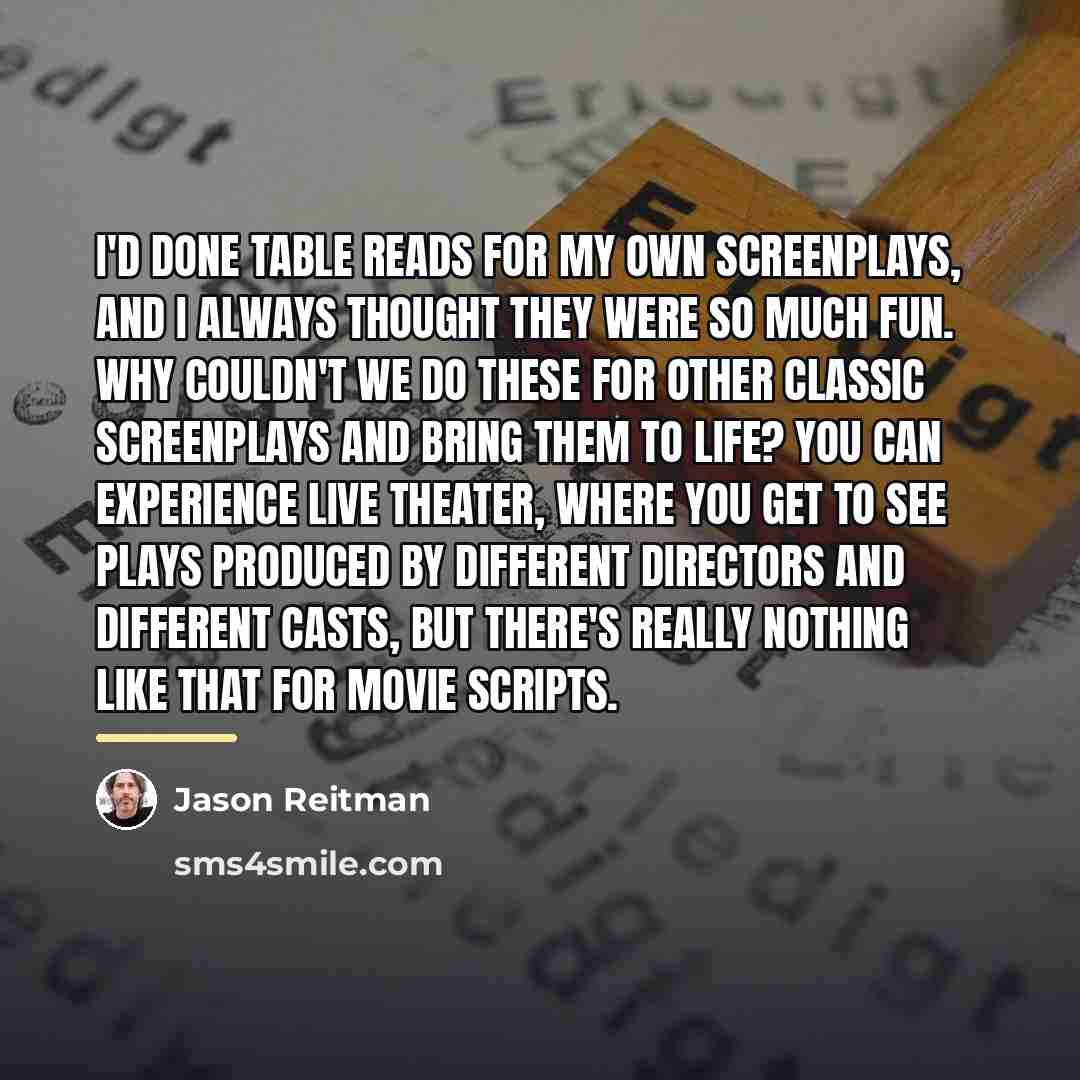 “I'd done table reads for my own screenplays, and I…” quote by Jason Reitman