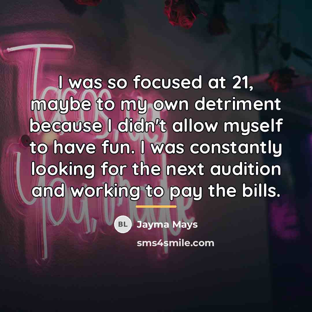 “I was so focused at 21, maybe to my own…” quote by Jayma Mays