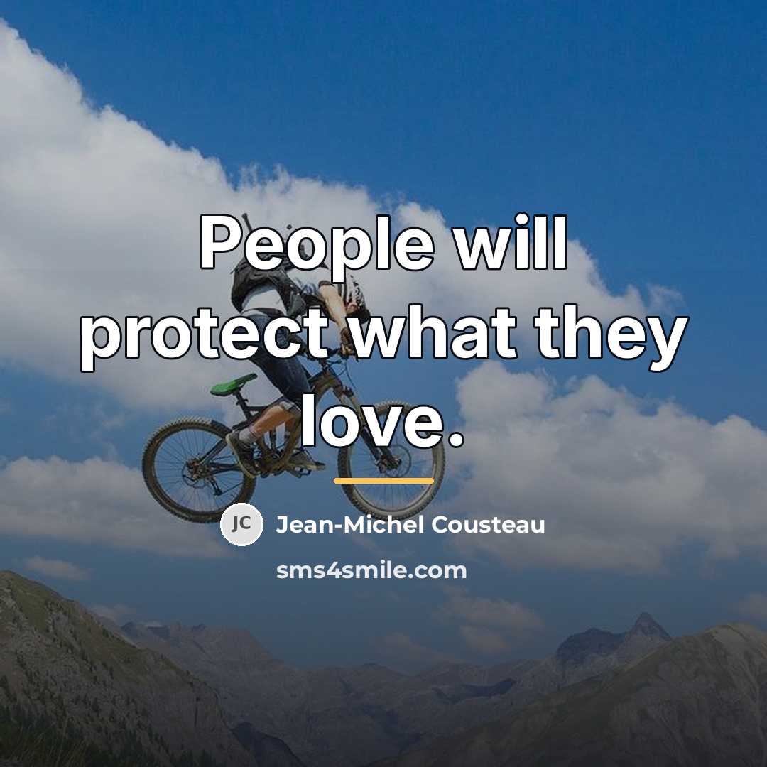 “People will protect what they love.…” quote by Jean-Michel Cousteau