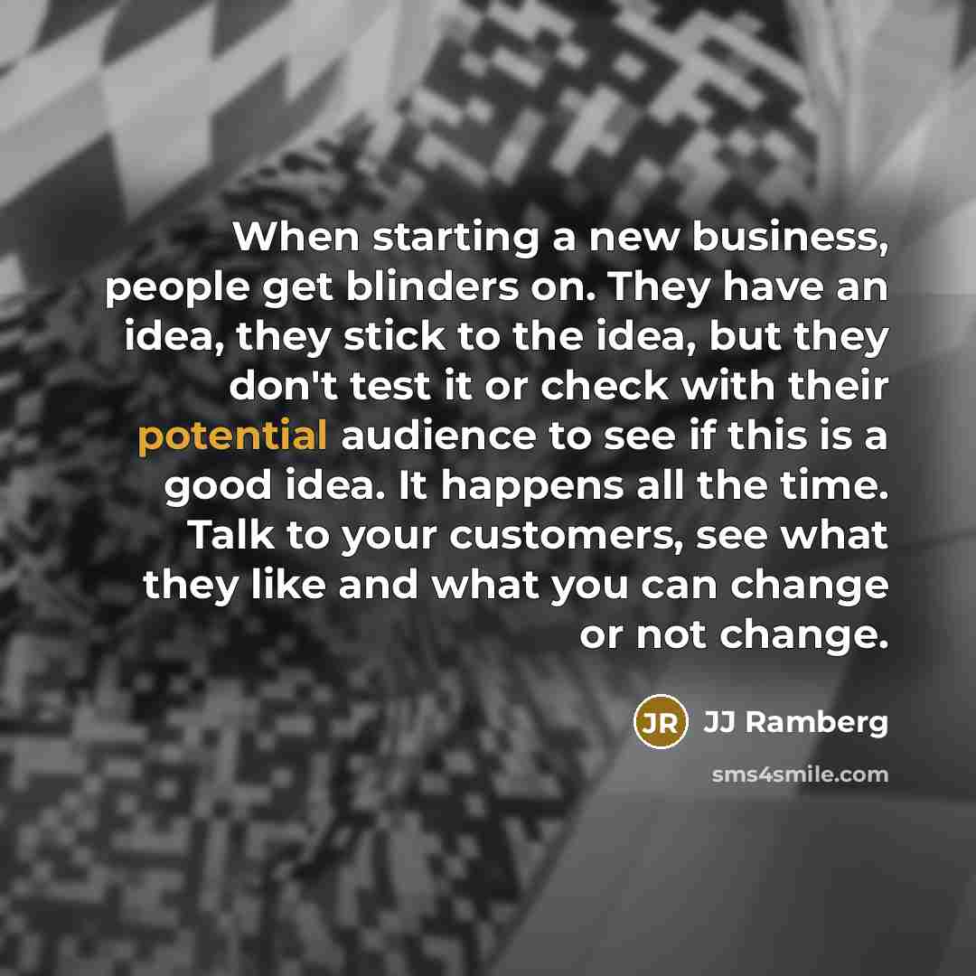 “When starting a new business, people get blinders on. They…” quote by JJ Ramberg