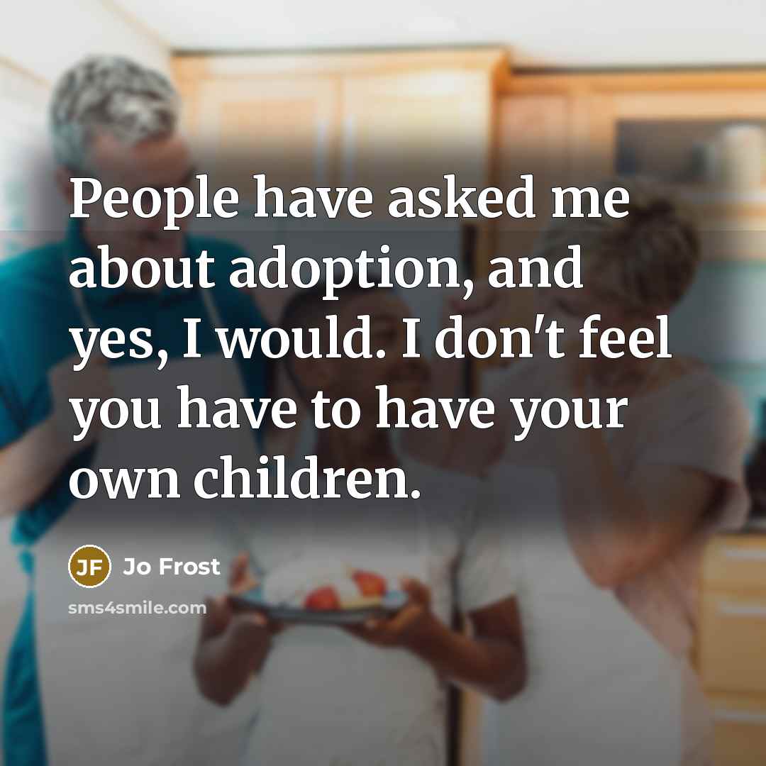 “People have asked me about adoption, and yes, I would.…” quote by Jo Frost