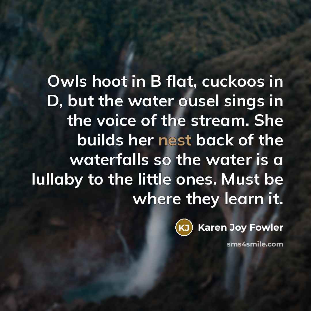 “Owls hoot in B flat, cuckoos in D, but the…” quote by Karen Joy Fowler