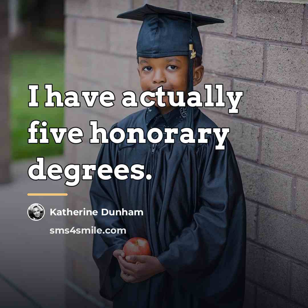 “I have actually five honorary degrees.…” quote by Katherine Dunham