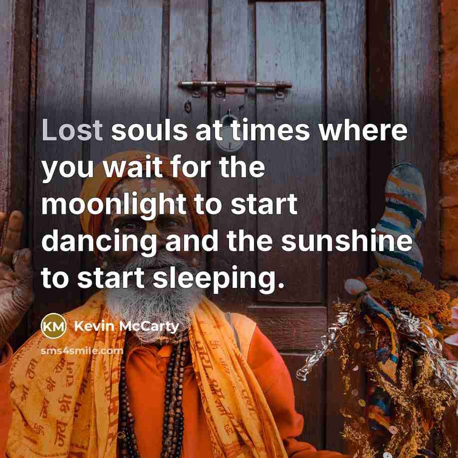 “Lost souls at times where you wait for the moonlight…” quote by Kevin McCarty