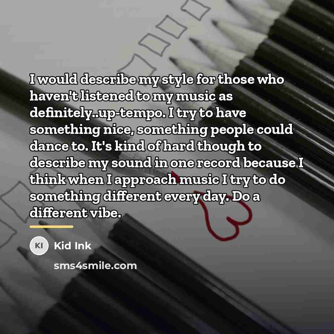 “I would describe my style for those who haven't listened…” quote by Kid Ink