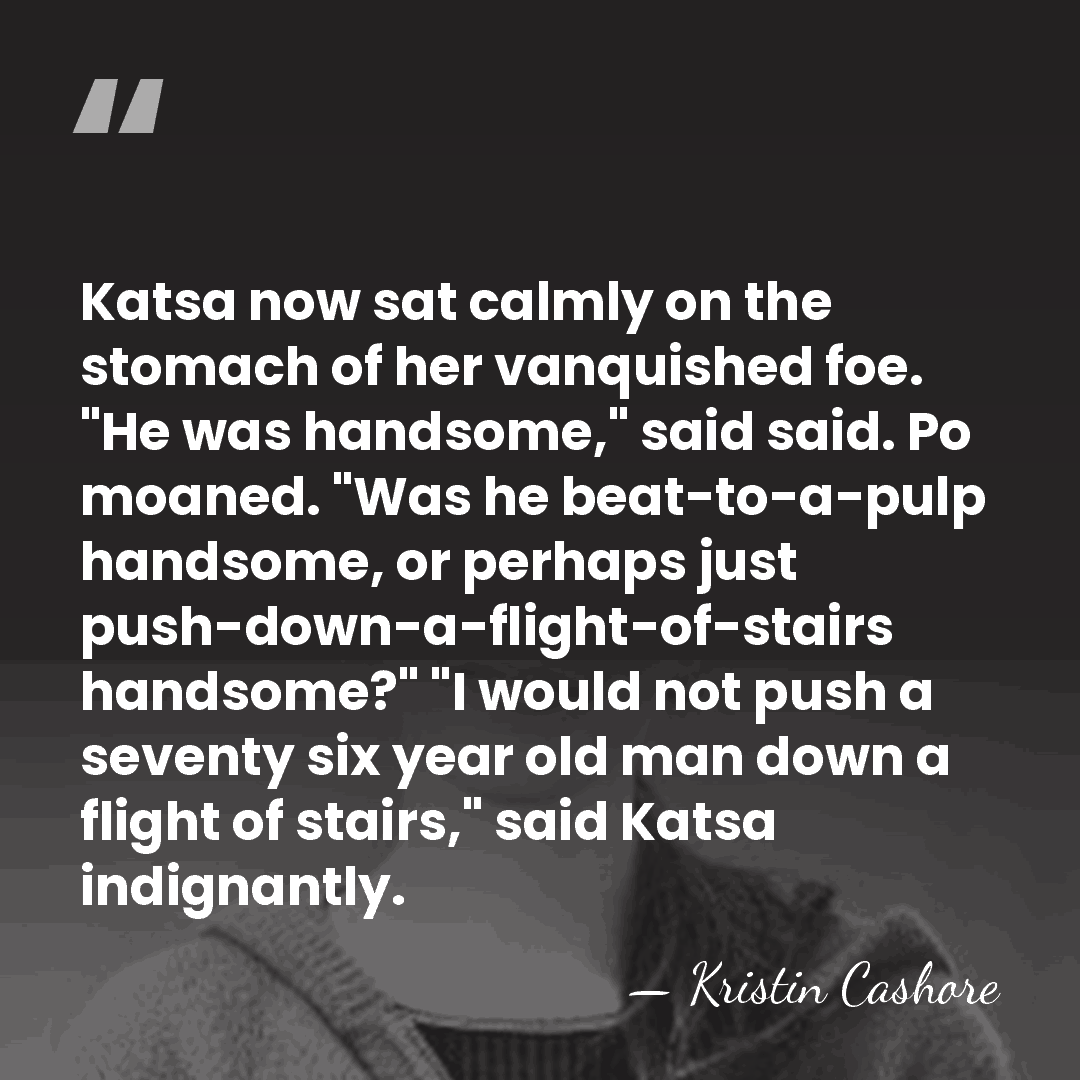 Katsa now sat calmly on the stomach of her vanquished foe. "He&hellip; - Kristin Cashore