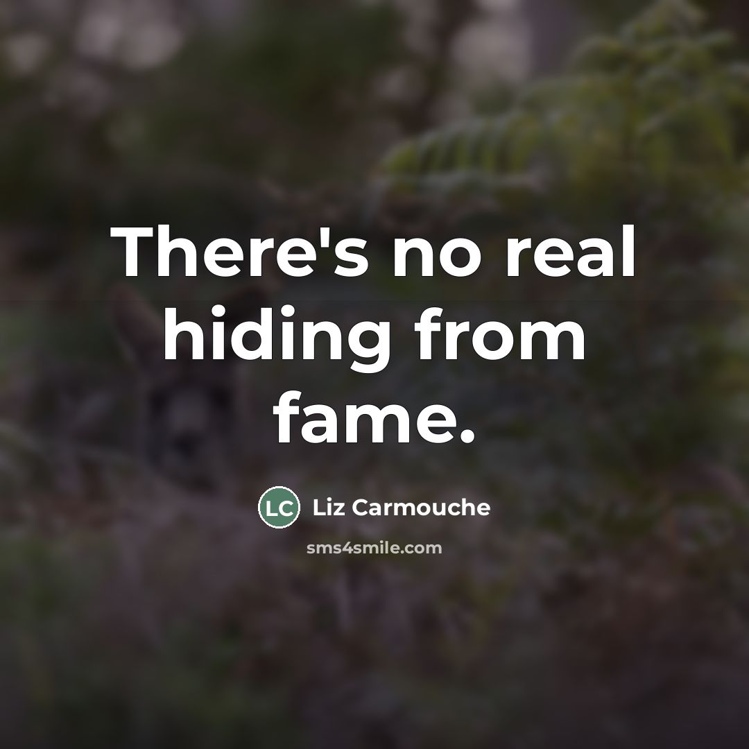 “There's no real hiding from fame.…” quote by Liz Carmouche