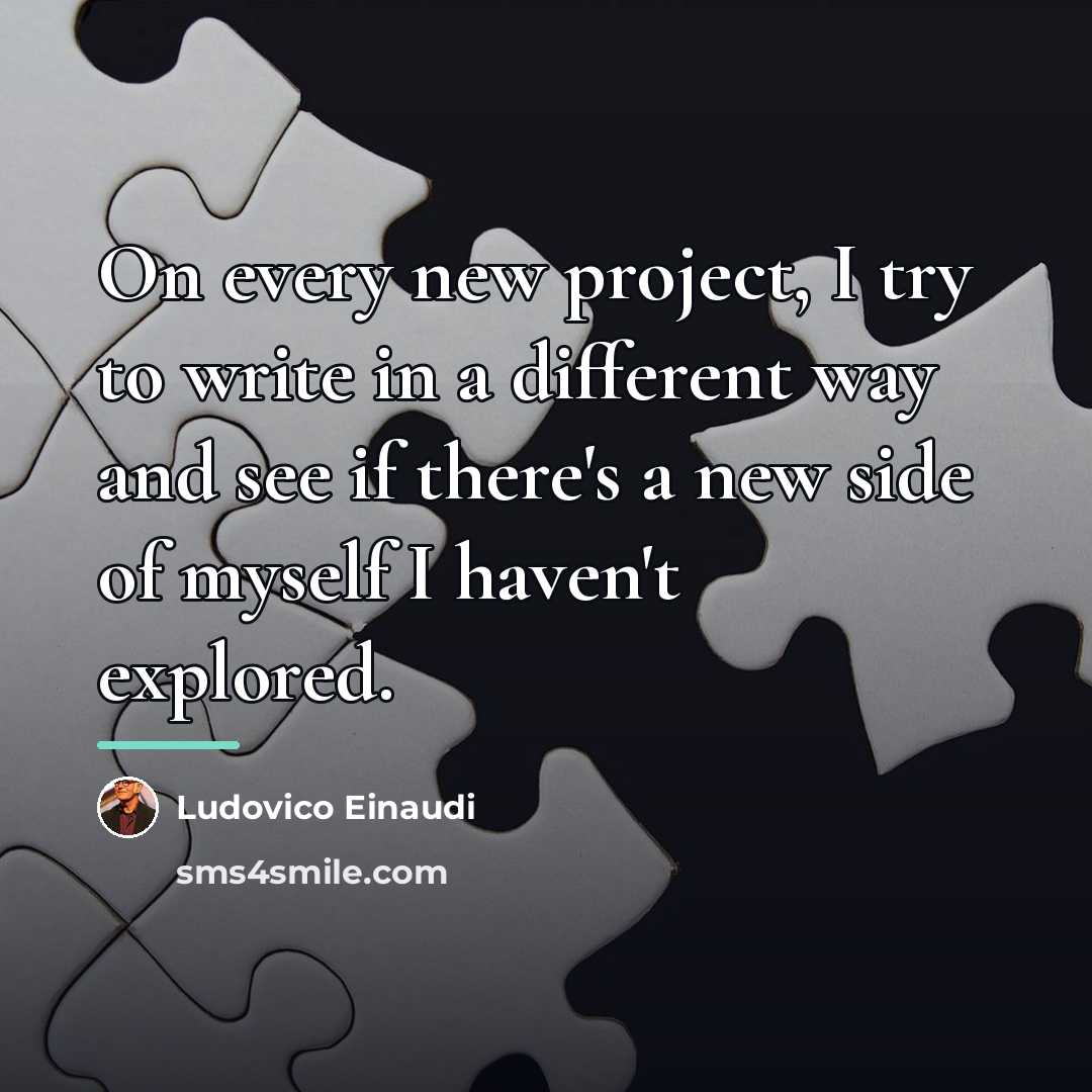 “On every new project, I try to write in a…” quote by Ludovico Einaudi